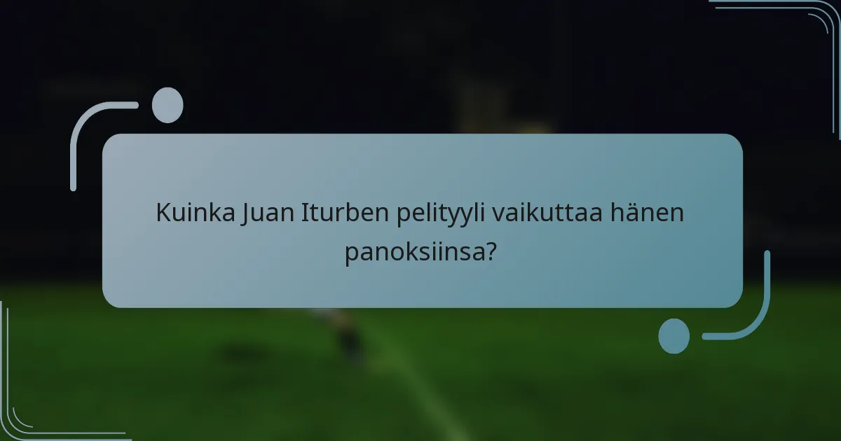 Kuinka Juan Iturben pelityyli vaikuttaa hänen panoksiinsa?
