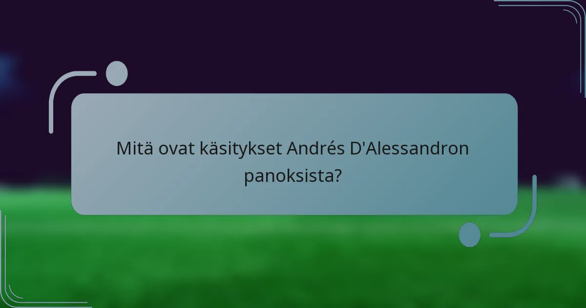 Mitä ovat käsitykset Andrés D'Alessandron panoksista?
