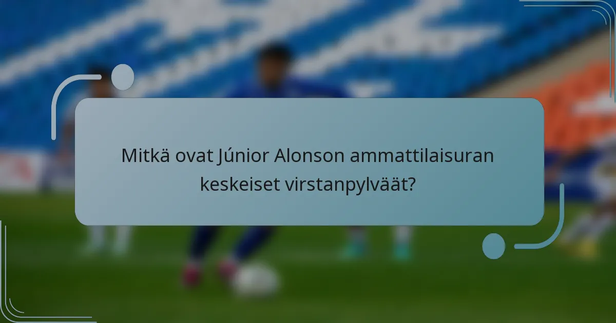 Mitkä ovat Júnior Alonson ammattilaisuran keskeiset virstanpylväät?