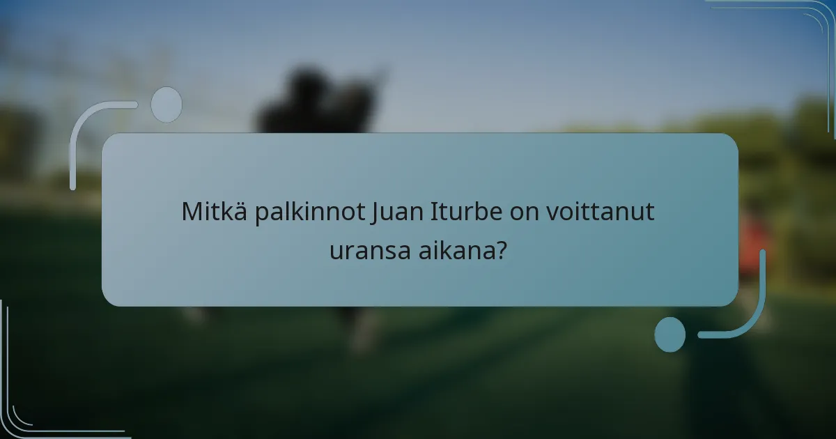 Mitkä palkinnot Juan Iturbe on voittanut uransa aikana?