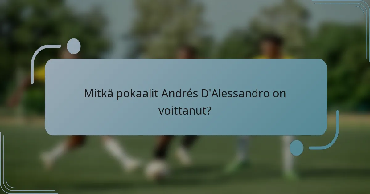 Mitkä pokaalit Andrés D'Alessandro on voittanut?